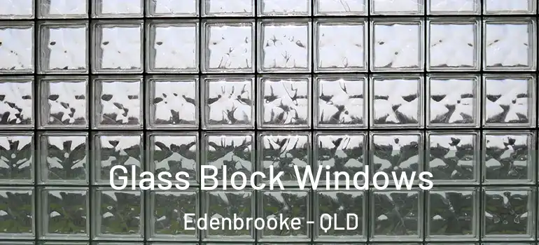 Glass Block Windows Edenbrooke - QLD
