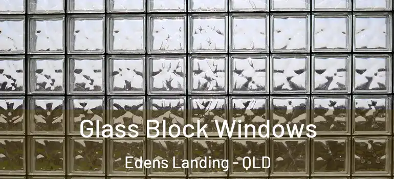 Glass Block Windows Edens Landing - QLD