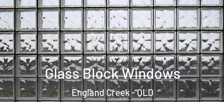 Glass Block Windows England Creek - QLD