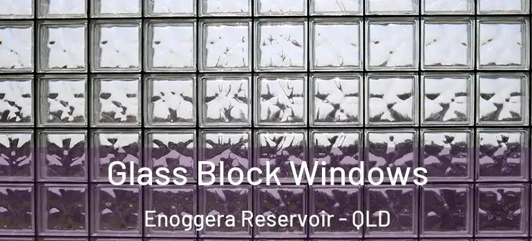 Glass Block Windows Enoggera Reservoir - QLD