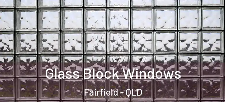 Glass Block Windows Fairfield - QLD