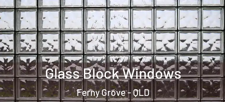 Glass Block Windows Ferny Grove - QLD
