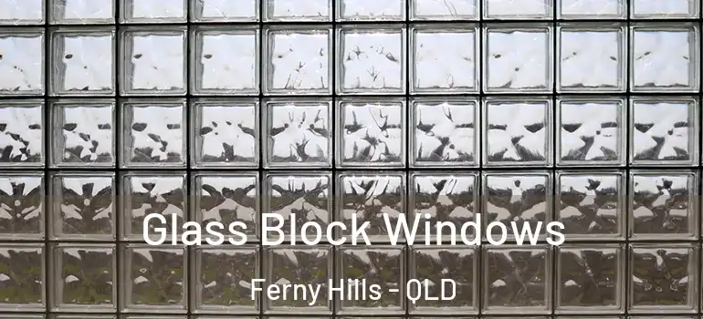 Glass Block Windows Ferny Hills - QLD