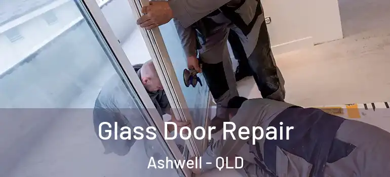 Glass Door Repair Ashwell - QLD