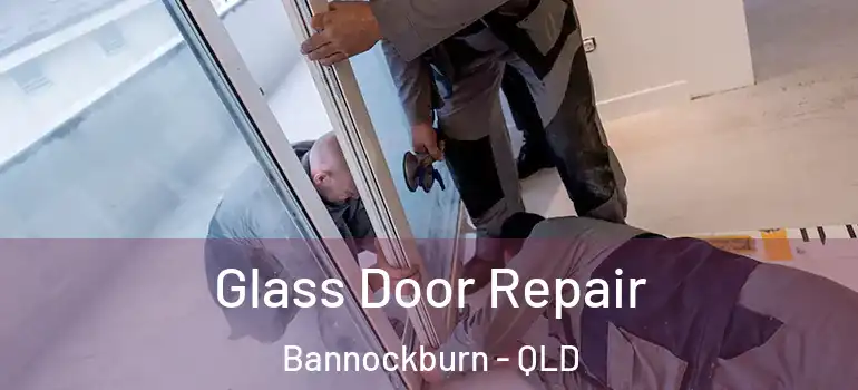  Glass Door Repair Bannockburn - QLD