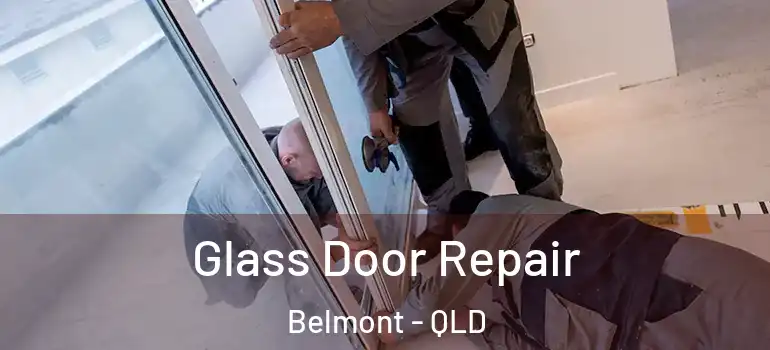 Glass Door Repair Belmont - QLD