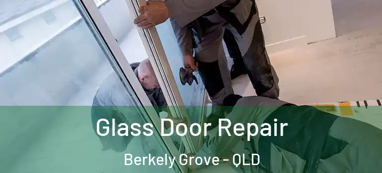 Glass Door Repair Berkely Grove - QLD