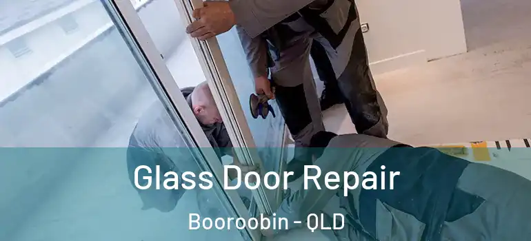 Glass Door Repair Booroobin - QLD