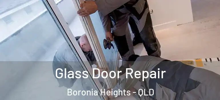 Glass Door Repair Boronia Heights - QLD