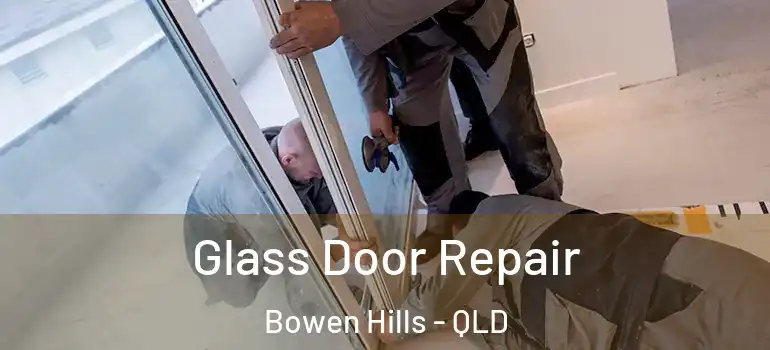 Glass Door Repair Bowen Hills - QLD