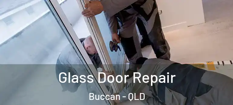 Glass Door Repair Buccan - QLD