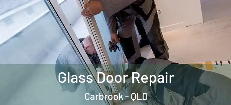 Glass Door Repair Carbrook - QLD