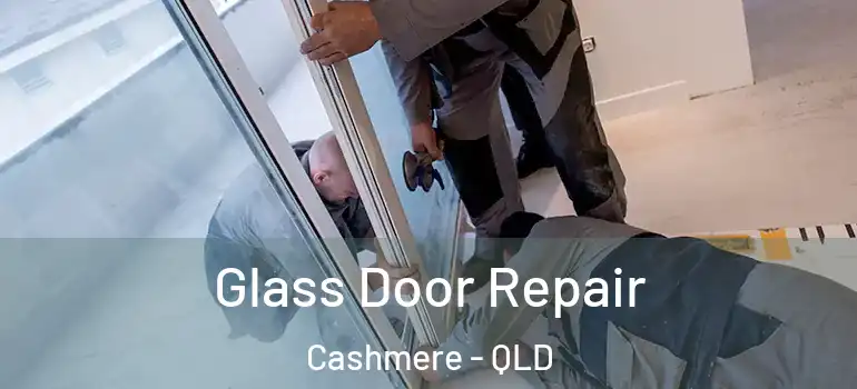 Glass Door Repair Cashmere - QLD