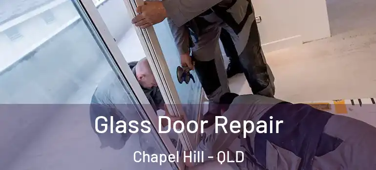 Glass Door Repair Chapel Hill - QLD
