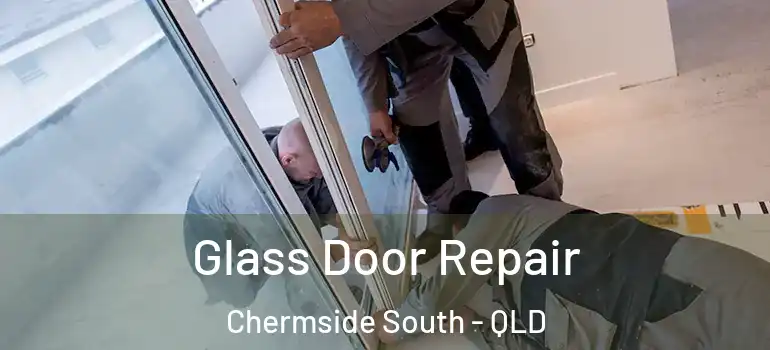  Glass Door Repair Chermside South - QLD