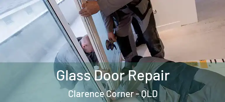 Glass Door Repair Clarence Corner - QLD