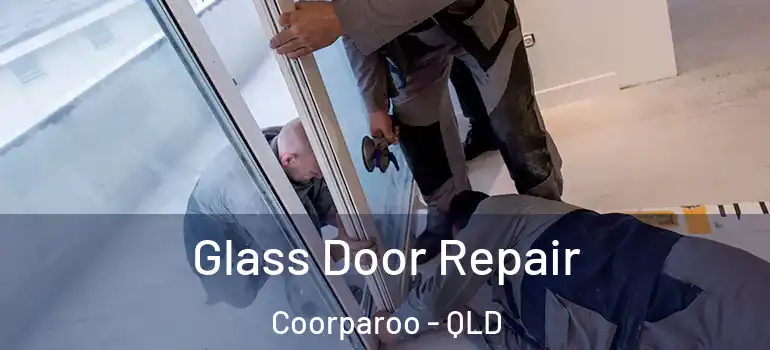 Glass Door Repair Coorparoo - QLD