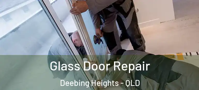 Glass Door Repair Deebing Heights - QLD