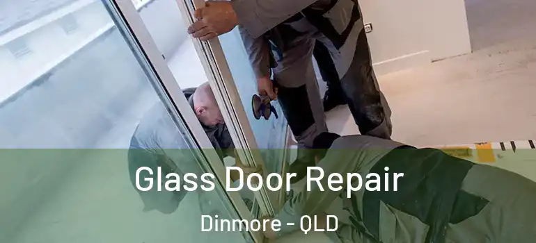 Glass Door Repair Dinmore - QLD