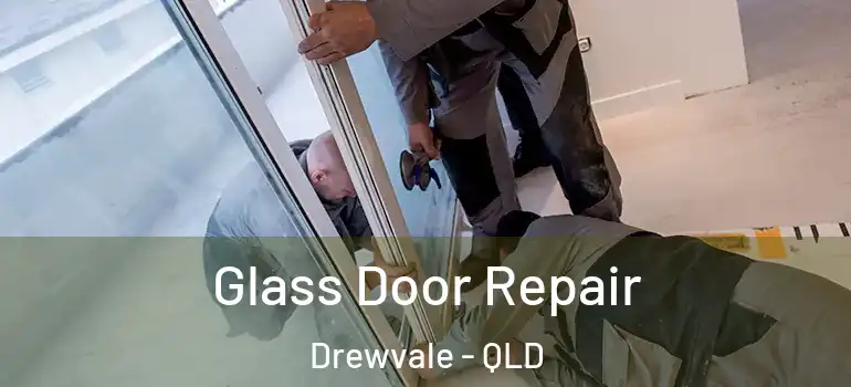 Glass Door Repair Drewvale - QLD
