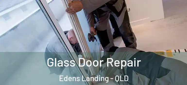 Glass Door Repair Edens Landing - QLD