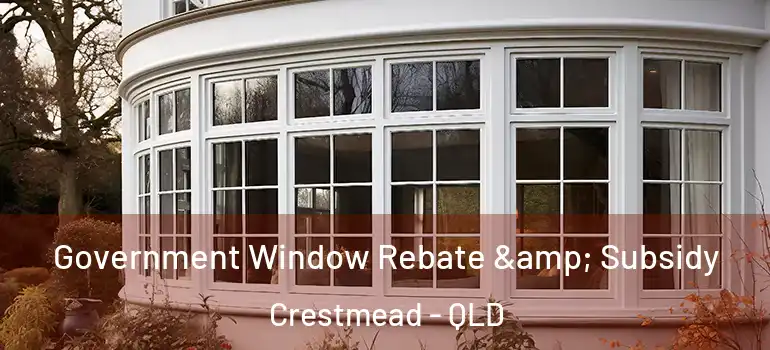 Government Window Rebate & Subsidy Crestmead - QLD