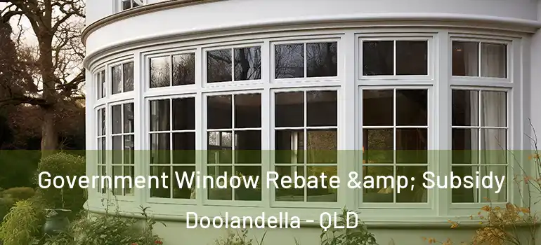 Government Window Rebate & Subsidy Doolandella - QLD