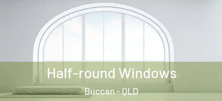  Half-round Windows Buccan - QLD