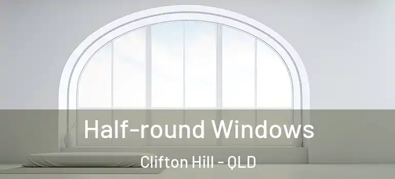 Half-round Windows Clifton Hill - QLD