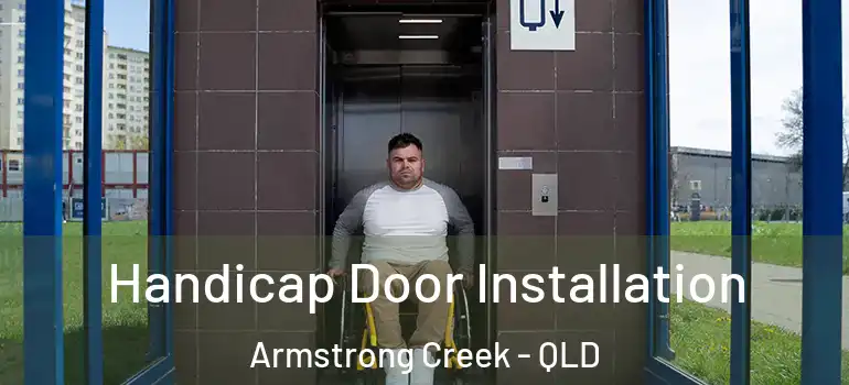 Handicap Door Installation Armstrong Creek - QLD