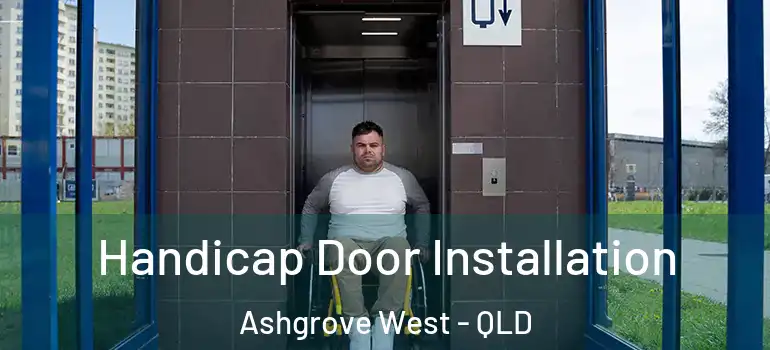 Handicap Door Installation Ashgrove West - QLD