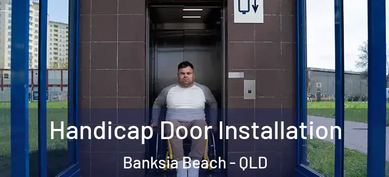 Handicap Door Installation Banksia Beach - QLD
