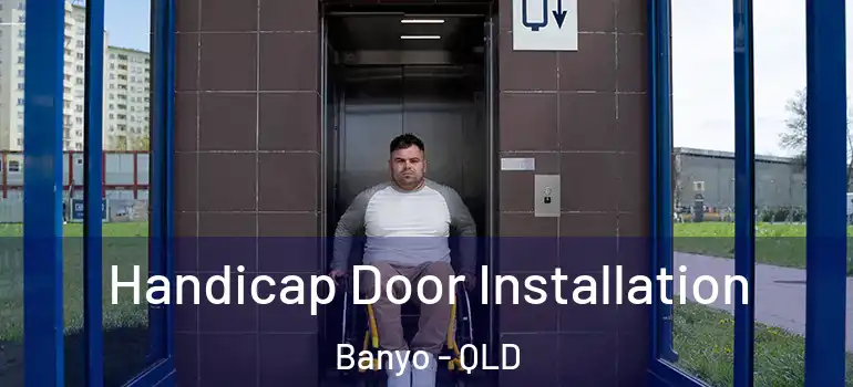 Handicap Door Installation Banyo - QLD