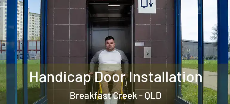 Handicap Door Installation Breakfast Creek - QLD