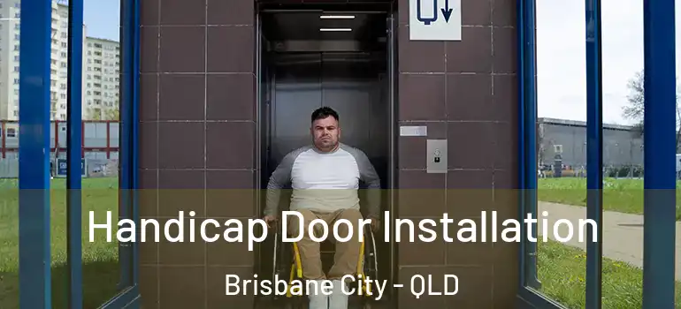  Handicap Door Installation Brisbane City - QLD
