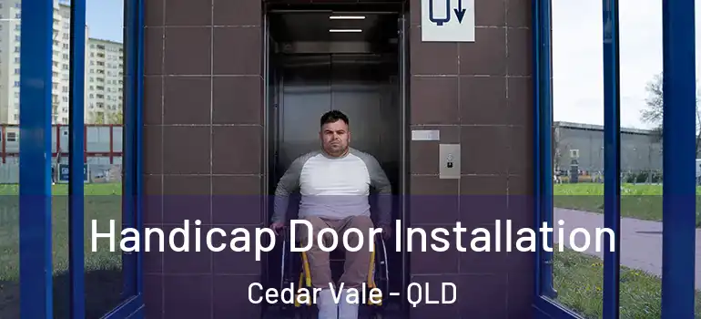 Handicap Door Installation Cedar Vale - QLD