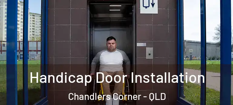 Handicap Door Installation Chandlers Corner - QLD