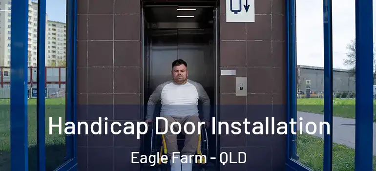 Handicap Door Installation Eagle Farm - QLD