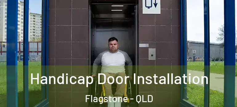 Handicap Door Installation Flagstone - QLD