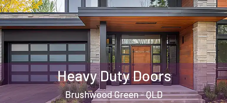 Heavy Duty Doors Brushwood Green - QLD