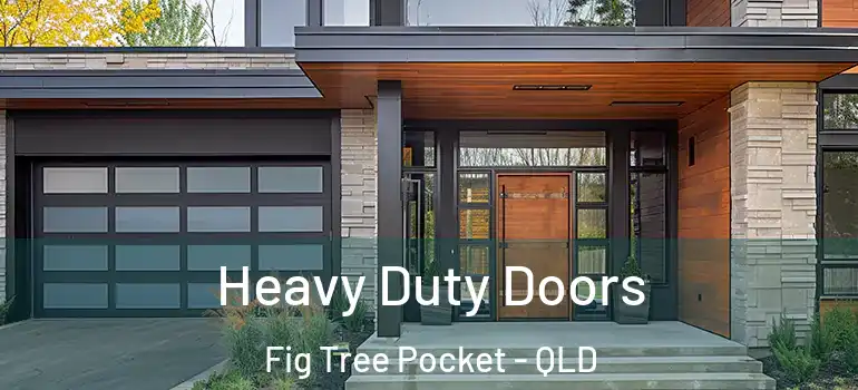 Heavy Duty Doors Fig Tree Pocket - QLD