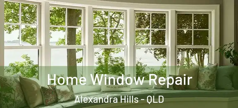 Home Window Repair Alexandra Hills - QLD