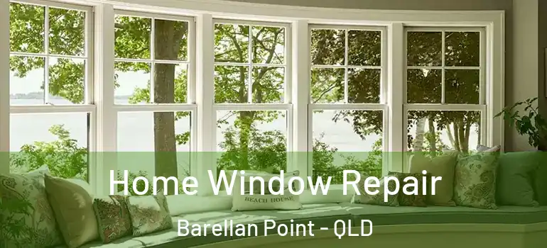 Home Window Repair Barellan Point - QLD