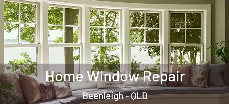 Home Window Repair Beenleigh - QLD