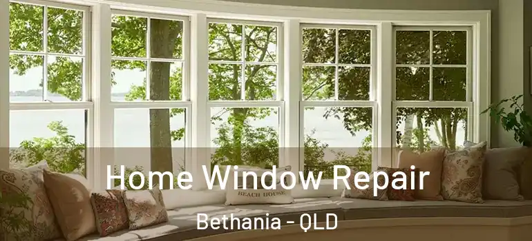 Home Window Repair Bethania - QLD