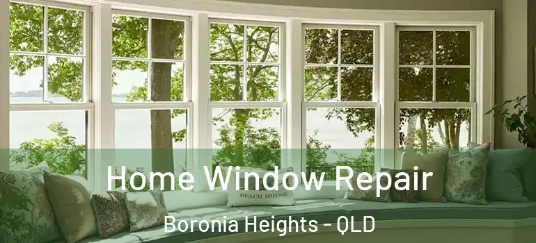 Home Window Repair Boronia Heights - QLD
