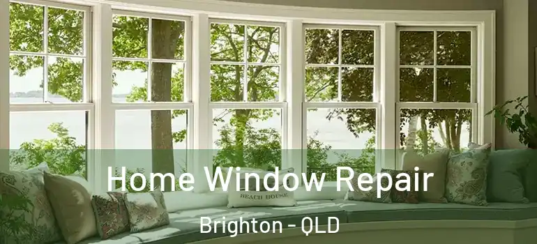 Home Window Repair Brighton - QLD