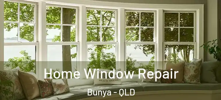 Home Window Repair Bunya - QLD