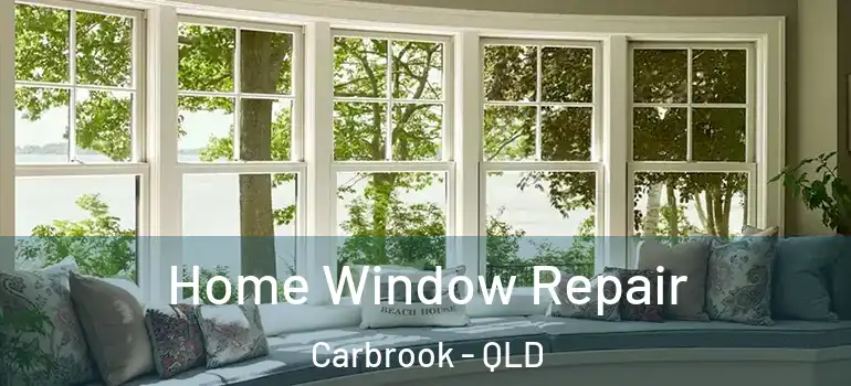 Home Window Repair Carbrook - QLD
