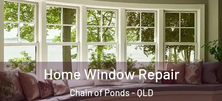 Home Window Repair Chain of Ponds - QLD